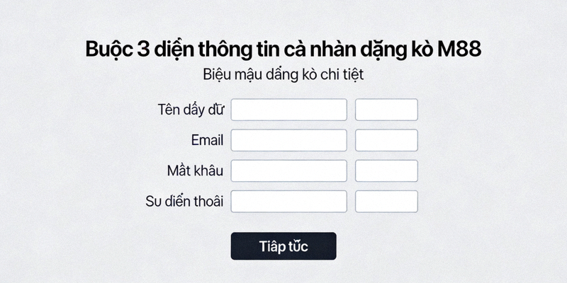 Bước 3 điền thông tin cá nhân đăng ký M88 - Biểu mẫu đăng ký chi tiết